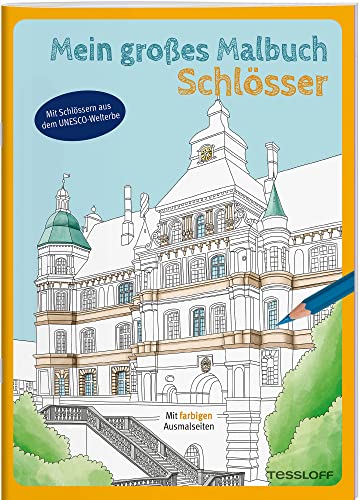 Mein großes Malbuch. Schlösser / Ausmalbuch für Kinder ab 7 Jahren und Erwachsene / Deutschlandkarte mit Standorten der 31 Schlösser: Mit farbigen Ausmalseiten (Malbücher und -blöcke) von Tessloff