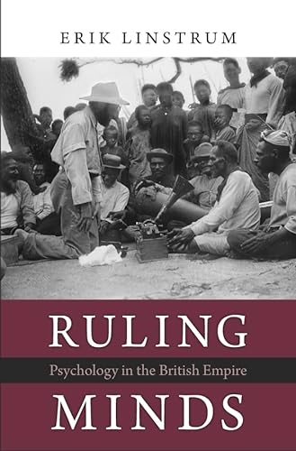 Ruling Minds: Psychology in the British Empire von Harvard University Press