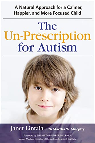 The Un-Prescription for Autism: A Natural Approach for a Calmer, Happier, and More Focused Child von HarperCollins