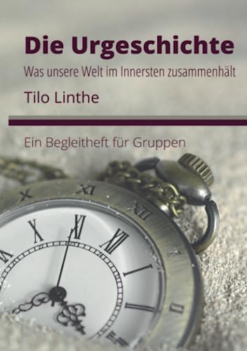 Die Urgeschichte: Was unsere Welt im Innersten zusammenhält von Meinbestseller.de