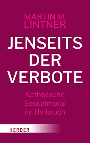Jenseits der Verbote: Katholische Sexualmoral im Umbruch