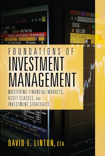 Foundations of Investment Management: Mastering Financial Markets, Asset Classes, and Investment Strategies von J. Ross Publishing