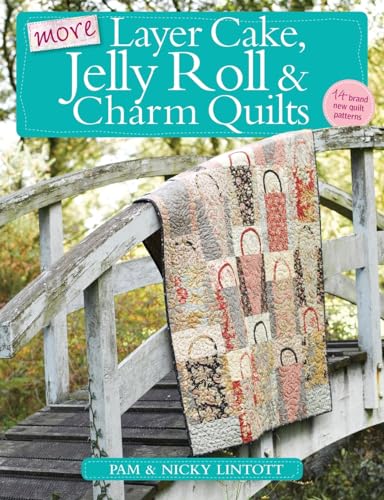 More Layer Cake, Jelly Roll and Charm Quilts