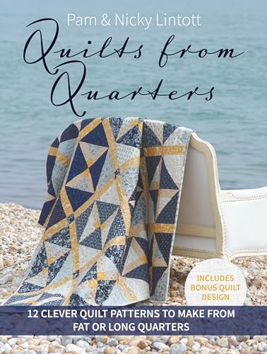 Quilts from Quarters: 12 Clever Quilt Patterns to Make from Fat or Long Quarters von David & Charles