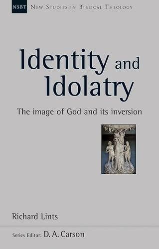 Identity and Idolatry: The Image of God and its Inversion (New Studies in Biblical Theology) von Inter-Varsity Press