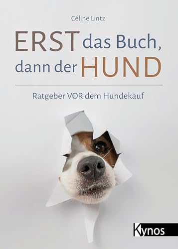 Erst das Buch, dann der Hund: Ratgeber vor dem Hundekauf von Kynos