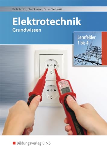 Elektrotechnik: Grundwissen, Lernfelder 1 bis 4 Schülerband (Zukunft Elektrotechnik) von Bildungsverlag Eins GmbH