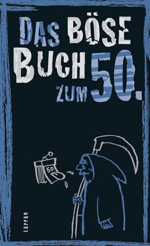Das böse Buch zum 50: Satirisches Geschenkbuch für Männer und Frauen zum 50. Geburtstag – mit lustigen Geschichten übers Älterwerden und nicht ganz ernst gemeinten Ratschlägen von Lappan Verlag
