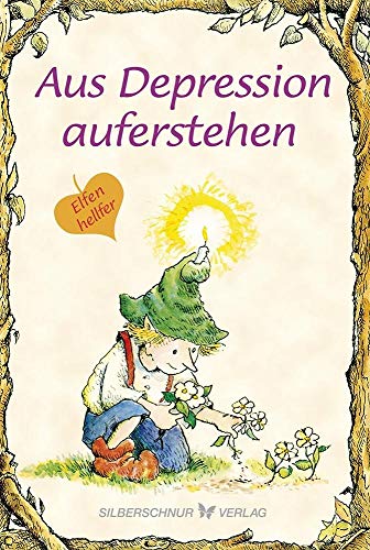 Aus Depression auferstehen: Elfenhellfer von Silberschnur Verlag Die G