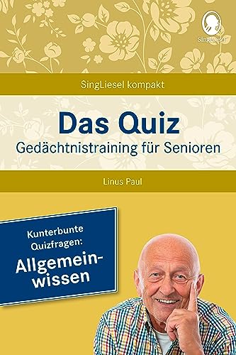 Das Gedächtnistraining-Quiz für Senioren. Allgemeinwissen. Ideal als Beschäftigung, Gedächtnistraining, Aktivierung bei Demenz.