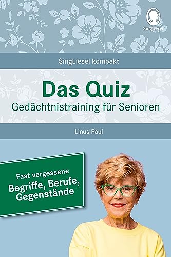 Fast vergessene Begriffe. Das Gedächtnistraining-Quiz für Senioren. Ideal als Beschäftigung, Gedächtnistraining, Aktivierung bei Demenz. von SingLiesel