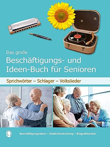 Gedächtnistraining für Senioren. Das große Beschäftigungsbuch mit Schlagern, Volksliedern und Sprichwörtern. Mit Kopiervorlagen.