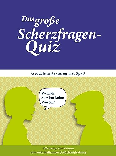 Das große Scherzfragen-Quiz für Senioren. Gedächtnistraining für Senioren, das Spaß macht. Das Quiz-Spiel für Senioren mit ausgewählten Scherzfragen. (SingLiesel-Quizbücher für Senioren)