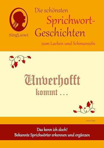 Heitere Sprichwort-Geschichten für Senioren mit Demenz. Unverhofft kommt … und viele weitere Geschichten für Senioren rund um bekannte Sprichwörter. Beliebt und bewährt bei Demenz. von SingLiesel