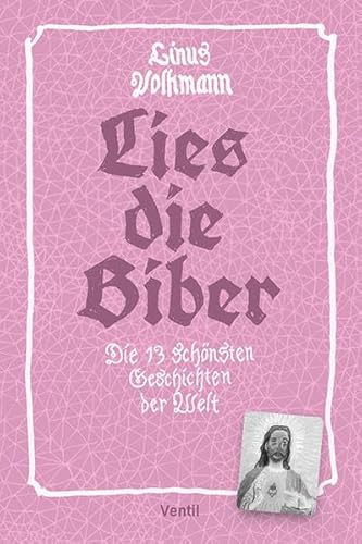 Lies die Biber: Die 13 schönsten Geschichten der Welt von Ventil Verlag