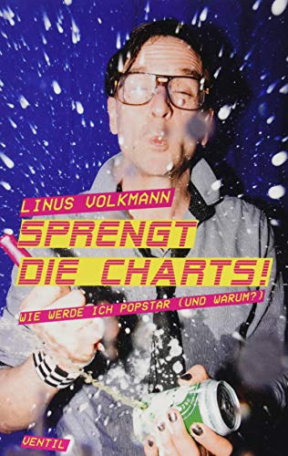 Sprengt die Charts!: Wie werde ich Popstar (und warum)?