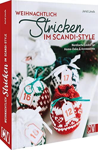 Strickbuch – Weihnachtlich stricken im Scandi-Style: Nordische Looks für Home-Deko und Accessoires. Weihnachtliche Strickprojekte für Groß und Klein. von Christophorus Verlag