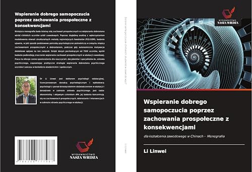 Wspieranie dobrego samopoczucia poprzez zachowania prospo¿eczne z konsekwencjami: dla kszta¿cenia zawodowego w Chinach - Monografia von Wydawnictwo Nasza Wiedza