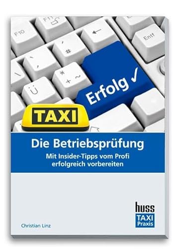 Die Betriebsprüfung: Mit Insider-Tipps vom Profierfolgreich vorbereiten (Logistik Praxis)