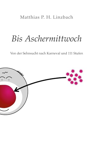 Bis Aschermittwoch: Von der Sehnsucht nach Karneval und 111 Stufen von BoD – Books on Demand