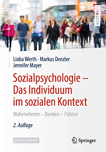 Sozialpsychologie – Das Individuum im sozialen Kontext: Wahrnehmen – Denken – Fühlen von Springer