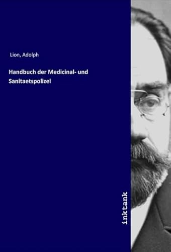 Handbuch der Medicinal- und Sanitaetspolizei von Inktank-Publishing