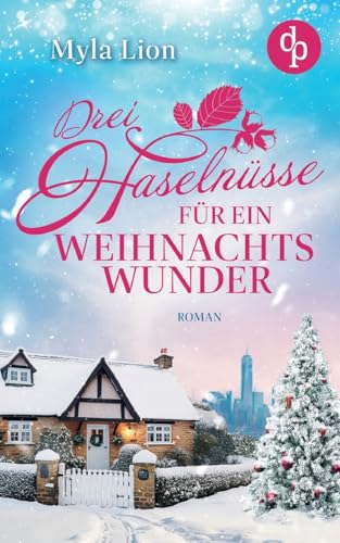 Drei Haselnüsse für ein Weihnachtswunder von dp DIGITAL PUBLISHERS GmbH