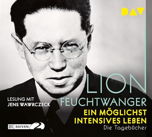 Ein möglichst intensives Leben. Die Tagebücher: Lesung mit Jens Wawrczeck (4 CDs) (Lion Feuchtwanger)