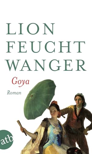 Goya oder Der arge Weg der Erkenntnis: Roman von Aufbau Taschenbuch Verlag