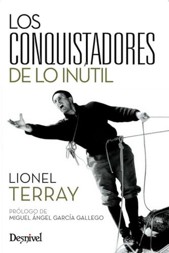 Conquistadores de lo inútil (Literatura de montaña) von Ediciones Desnivel, S. L