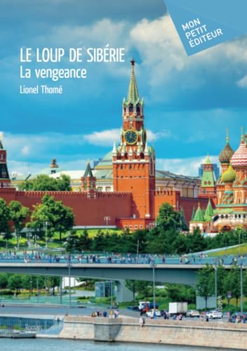 Le Loup de Sibérie - Tome 3: La Vengeance Le Loup de Sibérie - Tome 3: La Vengeance von Publibook