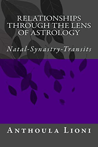 Relationships through the Lens of Astrology: Natal-Synastry-Transits von Createspace Independent Publishing Platform