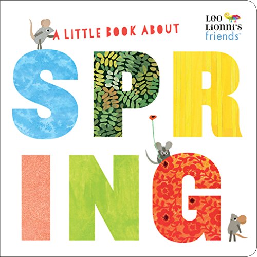 A Little Book About Spring (Leo Lionni's Friends): A Spring Board Book for Babies and Toddlers