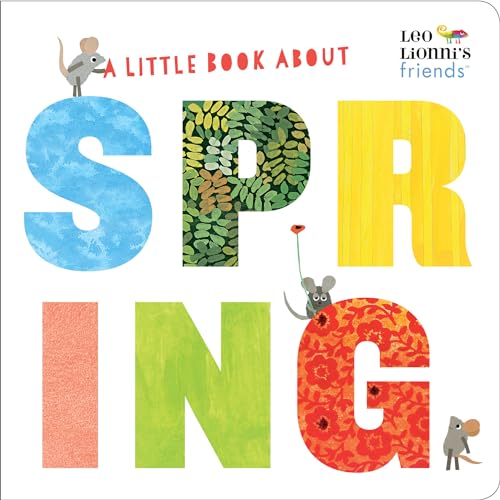 A Little Book About Spring (Leo Lionni's Friends): A Spring Board Book for Babies and Toddlers