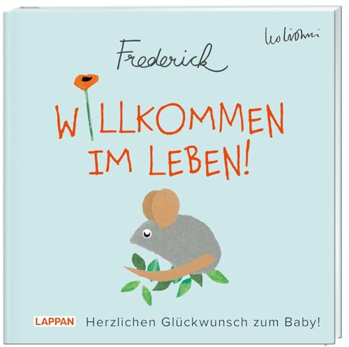 Willkommen im Leben! Herzlichen Glückwunsch zum Baby! (Frederick von Leo Lionni): Warmherziges Geschenkbuch zur Geburt | Ideales Geschenk für frischgebackene Eltern von Lappan