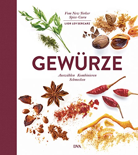 Gewürze: Auswählen Kombinieren Schmecken