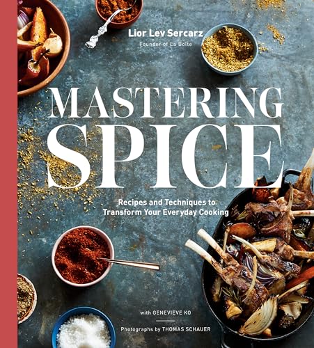 Mastering Spice: Recipes and Techniques to Transform Your Everyday Cooking: A Cookbook von CROWN