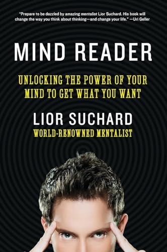 Mind Reader: Unlocking the Power of Your Mind to Get What You Want