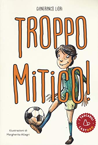 Troppo mitico! (I Tascabilini) von Il Castoro