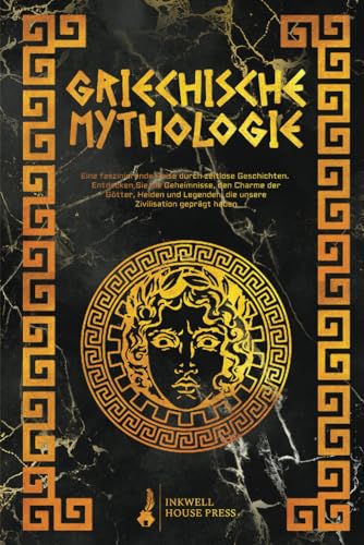 Griechische Mythologie: Eine faszinierende Reise durch zeitlose Geschichten. Entdecken Sie die Geheimnisse, den Charme der Götter, Helden und Legenden, die unsere Zivilisation geprägt haben
