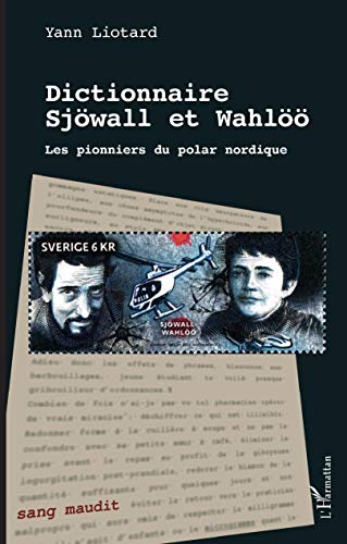 Dictionnaire Sjöwall et Wahlöö: Les pionniers du polar nordique von L'HARMATTAN