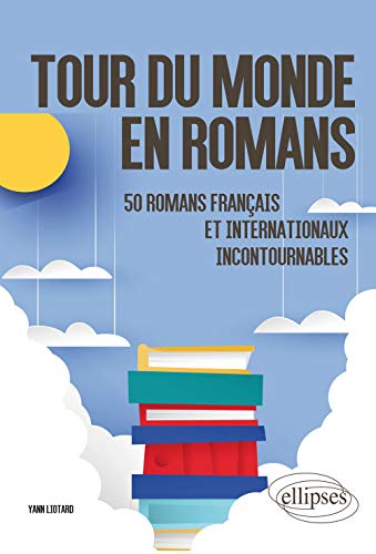 Tour du monde en romans. 50 romans français et internationaux incontournables von ELLIPSES