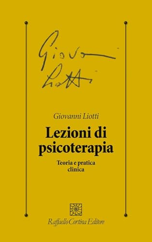 Lezioni di psicoterapia. Teoria e pratica clinica (Psicologia clinica e psicoterapia) von Raffaello Cortina Editore