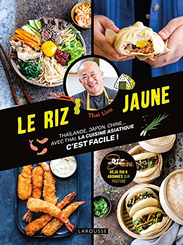 Le riz jaune: Thaïlande, Japon, Chine... Avec Thai, la cuisine asiatique c'est facile ! Le riz jaune: Thaïlande, Japon, Chine... Avec Thai, la cuisine asiatique c'est facile !