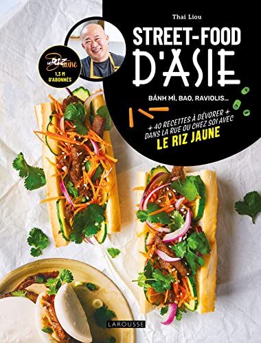 Street-food d'Asie: Bánh mì, bao, raviolis... 40 recettes à dévorer dans la rue ou chez soi avec Le Riz Jaune