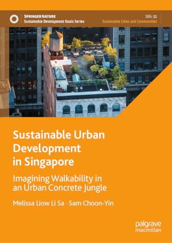 Sustainable Urban Development in Singapore: Imagining Walkability in an Urban Concrete Jungle (Sustainable Development Goals Series) von Palgrave Macmillan
