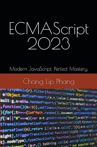 ECMAScript 2023: Modern JavaScript. Perfect Mastery. von Independently published