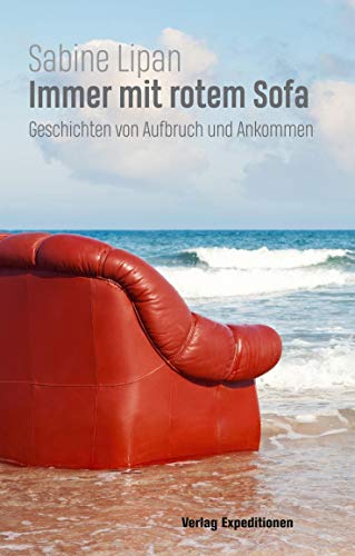Immer mit rotem Sofa: Geschichten von Aufbruch und Ankommen