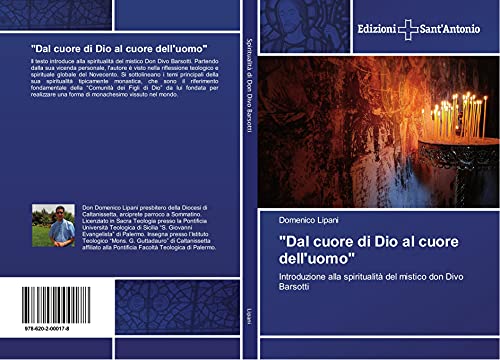 "Dal cuore di Dio al cuore dell'uomo": Introduzione alla spiritualità del mistico don Divo Barsotti von Edizioni Sant'Antonio