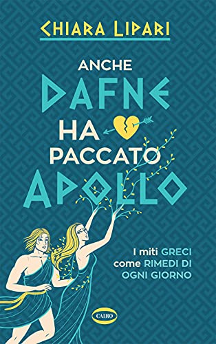 Anche Dafne ha paccato Apollo. I miti greci come rimedi di ogni giorno (On-Off) von ON-OFF